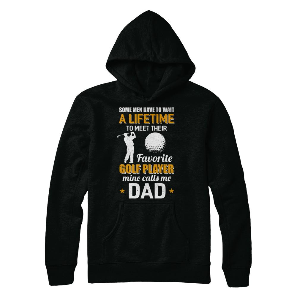 Funny My Favorite Golf Player Calls Me Dad-T-Shirt & Hoodie-