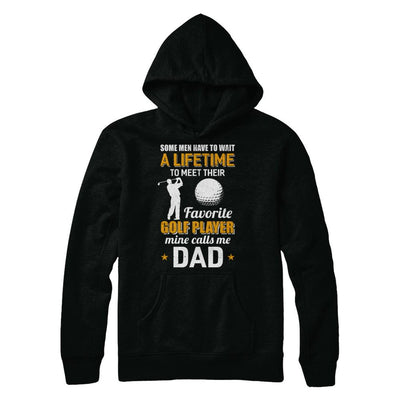 Funny My Favorite Golf Player Calls Me Dad-T-Shirt & Hoodie-