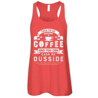 Take To Me Before Coffee And You Can Cash Me Ousside-T-Shirt & Hoodie-Women's Flowy Racerback Tank-Red