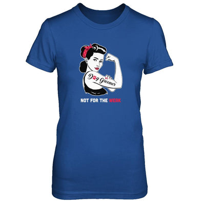 Dog Groomer Not For The Weak Strong For Women-T-Shirt & Tank Top-Women's T-Shirt-Royal