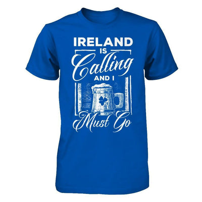 Ireland Is Calling And I Must Go-T-Shirt & Hoodie-Premium T-Shirt-Royal