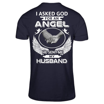 I Asked God For An Angel He Sent Me My Husband-T-Shirt & Hoodie-