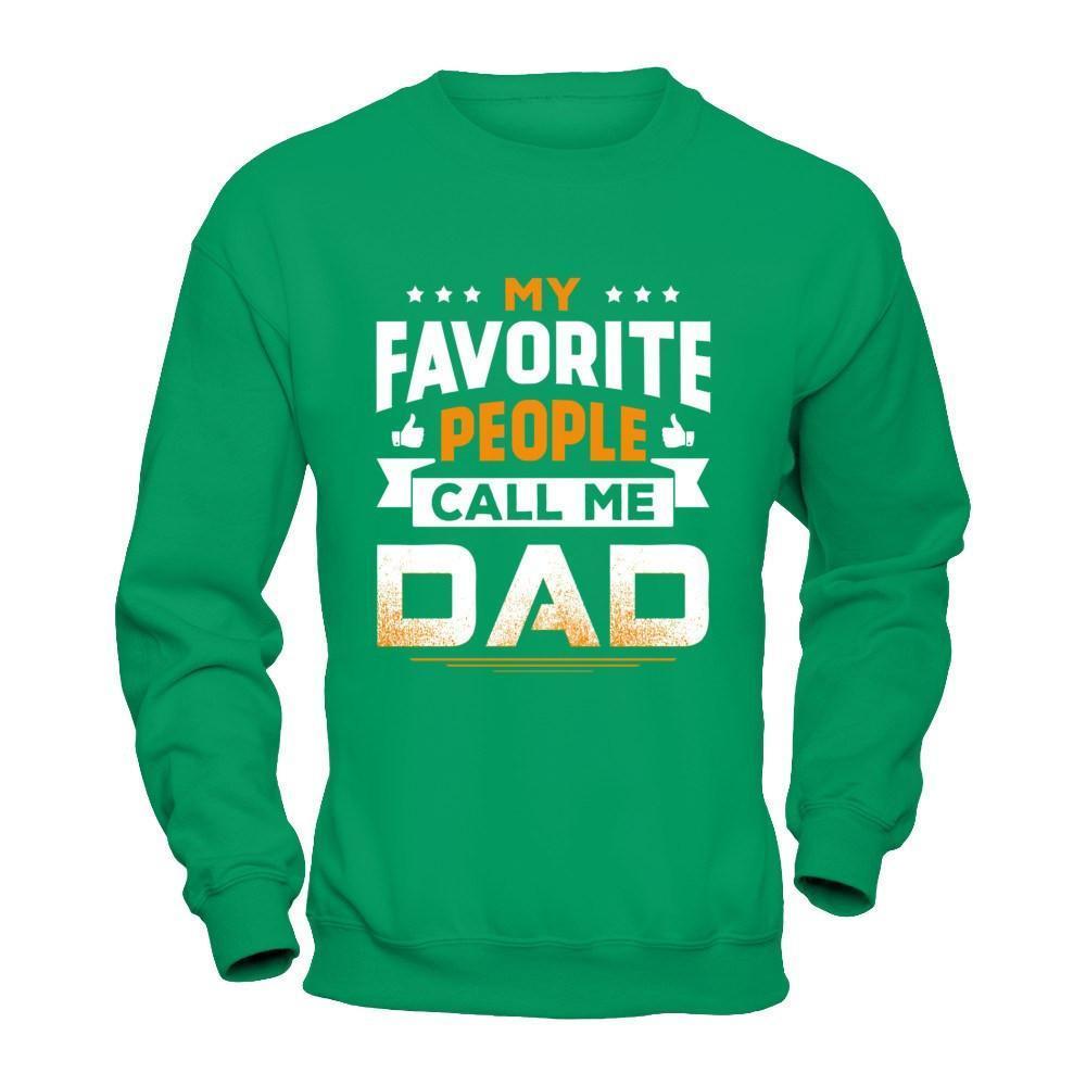 My Favorite People Call Me Dad-T-Shirt & Hoodie-Crewneck Sweatshirt-Irish Green