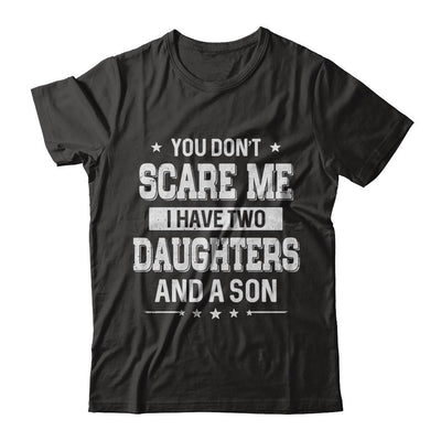 You Don't Scare Me I Have Two Daughters & A Son Fathers Day-T-Shirt & Hoodie-Classic T-Shirt-Black