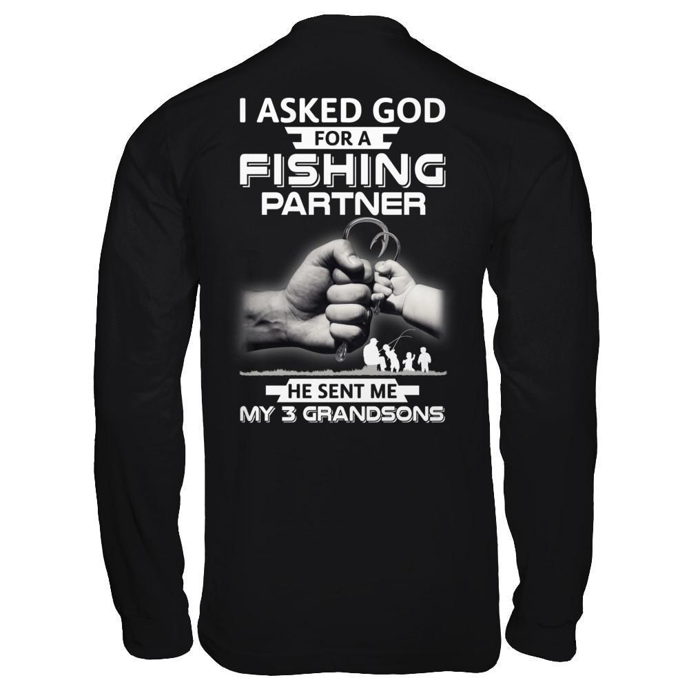 I Asked God For A Fishing Partner He Sent Me My Three Grandsons-T-Shirt & Hoodie-Long Sleeve T-Shirt-Black