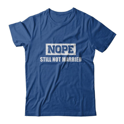 Nope Still Not Married-T-Shirt & Hoodie-Classic T-Shirt-Royal