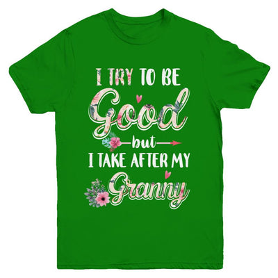 Toddler Kids I Try To Be Good But I Take After My Granny Youth-Youth Shirt-Youth T-Shirt-Irish Green