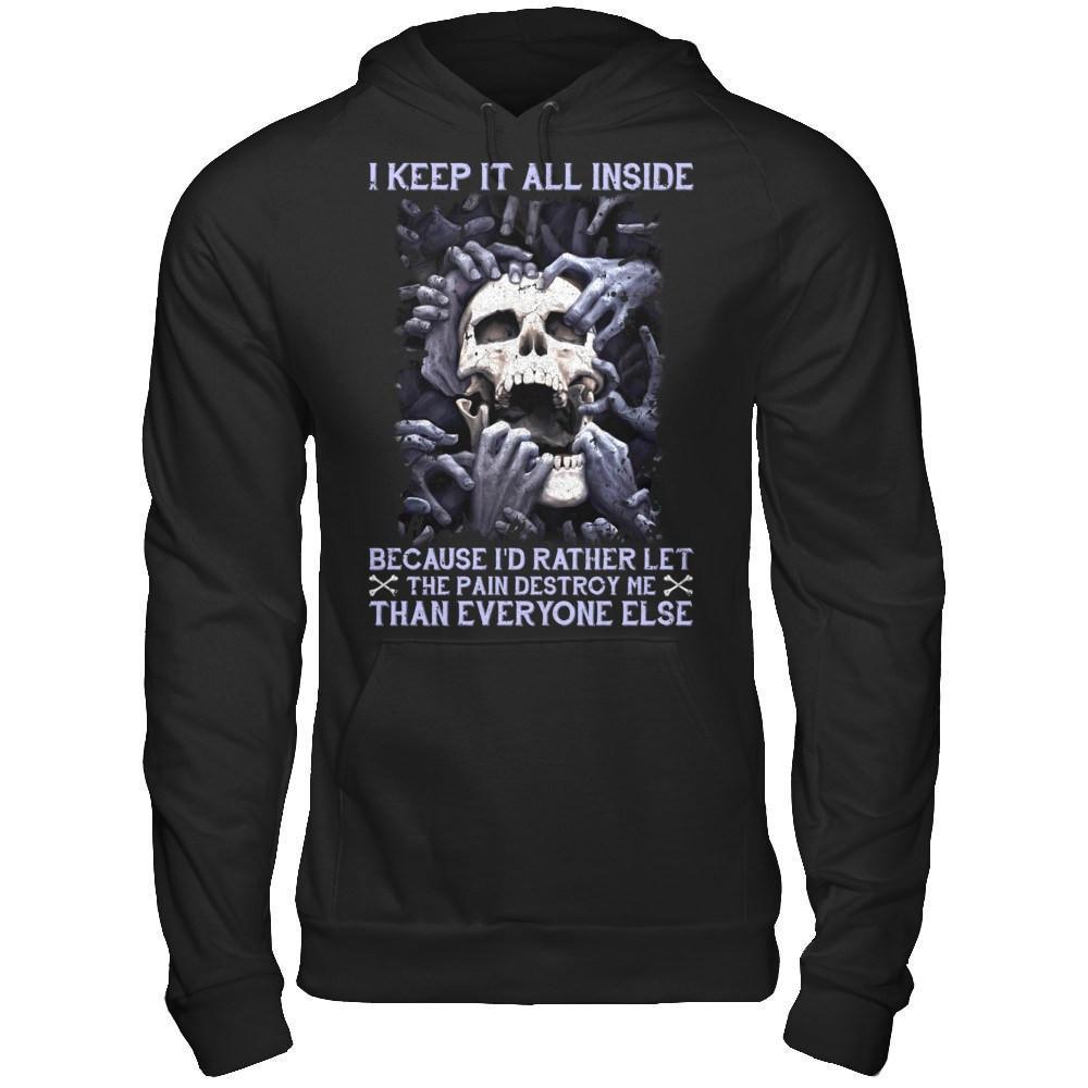 I Keep It All Inside Because I'd Rather Let The Pain Destroy Me-T-Shirt & Hoodie-Pullover Hoodie-Black