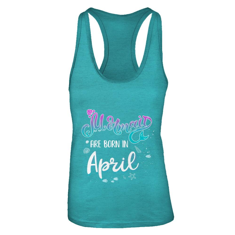 Mermaids Are Born In April Birthday Girl Gift-T-Shirt & Tank Top-Women's Ideal Racerback Tank-Tahiti Blue