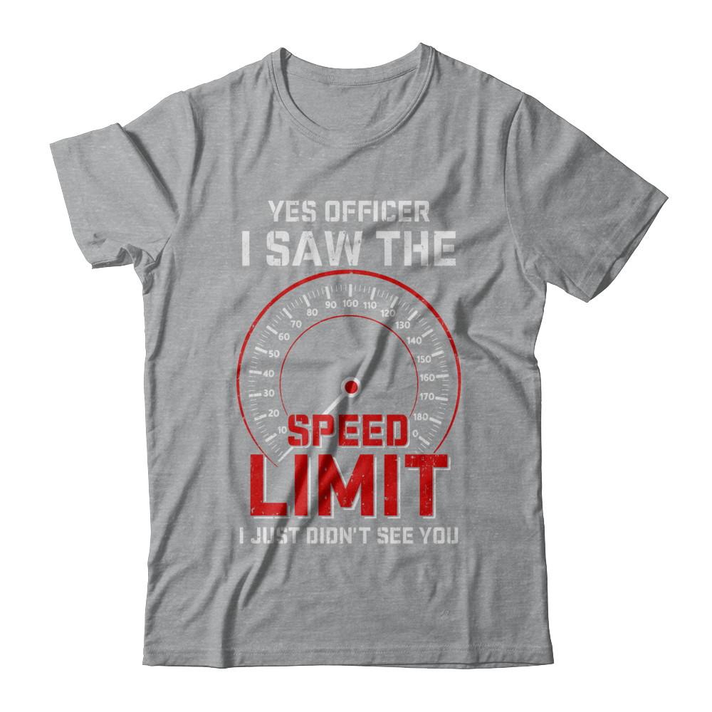 Yes Officer I Saw The Speed Limit Cars Racer Racing-T-Shirt & Hoodie-Classic T-Shirt-Sport Grey
