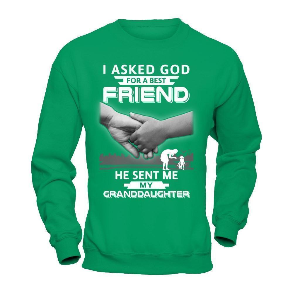 I Asked God For A Best Friend He Sent Me My Granddaughter-T-Shirt & Hoodie-Crewneck Sweatshirt-Irish Green
