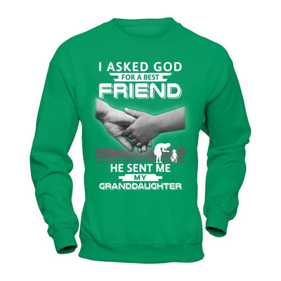 I Asked God For A Best Friend He Sent Me My Granddaughter-T-Shirt & Hoodie-Crewneck Sweatshirt-Irish Green