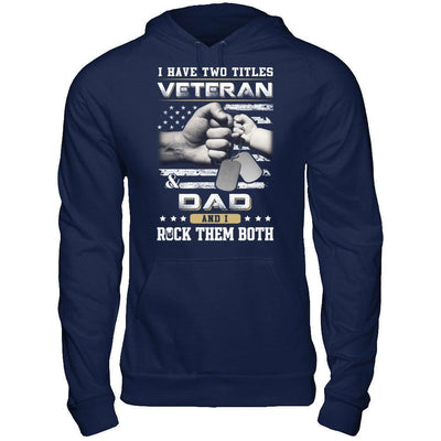I Have Two Titles Veteran And Dad-T-Shirt & Hoodie-Pullover Hoodie-Navy