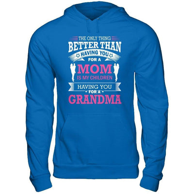 The Only Thing Better Than Having You For A Mom-T-Shirt & Hoodie-Pullover Hoodie-Royal