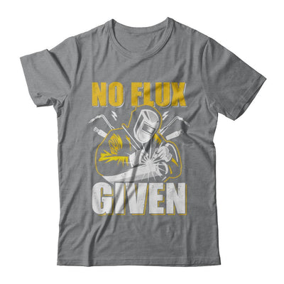 Welder No Flux Given Funny Welding Dads-T-Shirt & Hoodie-Classic T-Shirt-Sport Grey