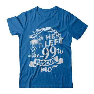 He Left The 99 To Rescue Me Christian-T-Shirt & Hoodie-Classic T-Shirt-Royal