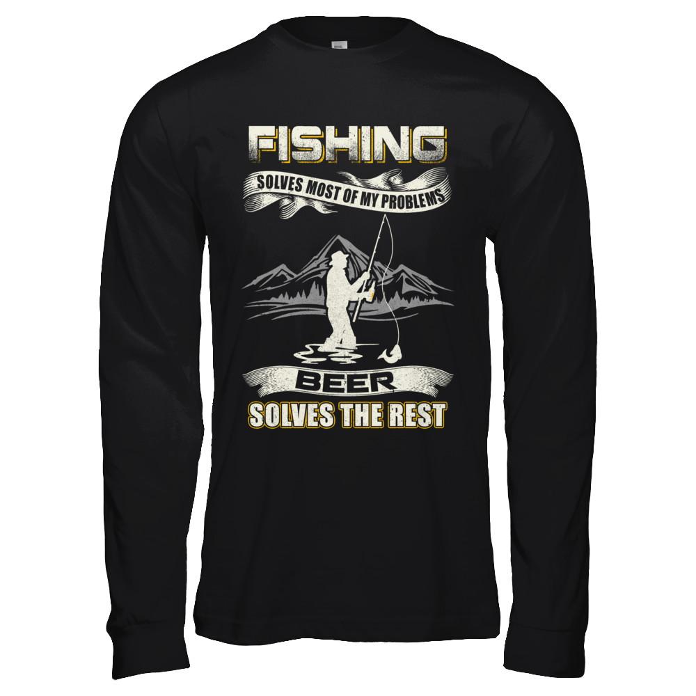 Fishing Solves Most of My Problems Beer Solves The Rest-T-Shirt & Hoodie-Long Sleeve T-Shirt-Black