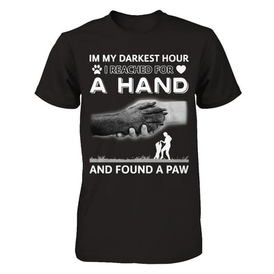 In My Darkest Hour I Reached For A Hand And Found A Paw-T-Shirt & Hoodie-Premium T-Shirt-Black