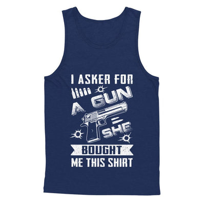 I Asked For A Gun She Bought Me This-T-Shirt & Hoodie-Unisex Tank-Navy