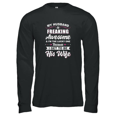 My Husband Is Freaking Awesome I'm The Lucky One Wife-T-Shirt & Tank Top-Long Sleeve T-Shirt-Black