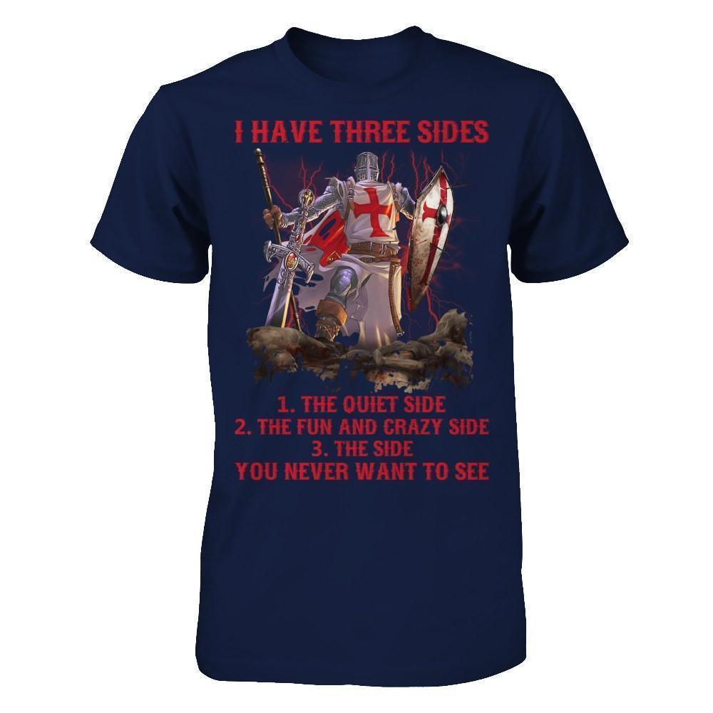 Knight Templar I Have 3 Sides The Side Quiet Crazy You Never Want To See-T-Shirt & Hoodie-Classic T-Shirt-Navy