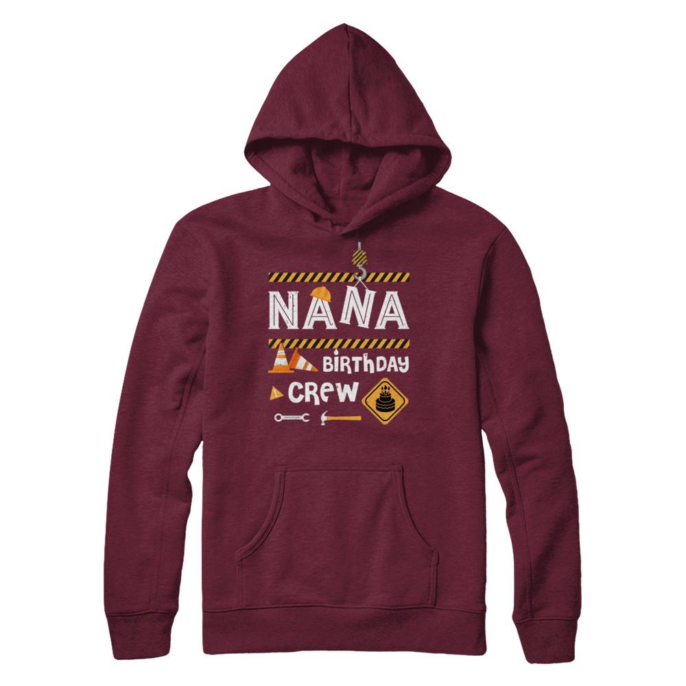 Nana Birthday Crew Construction Birthday Party Gift-T-Shirt & Hoodie-Pullover Hoodie-Maroon