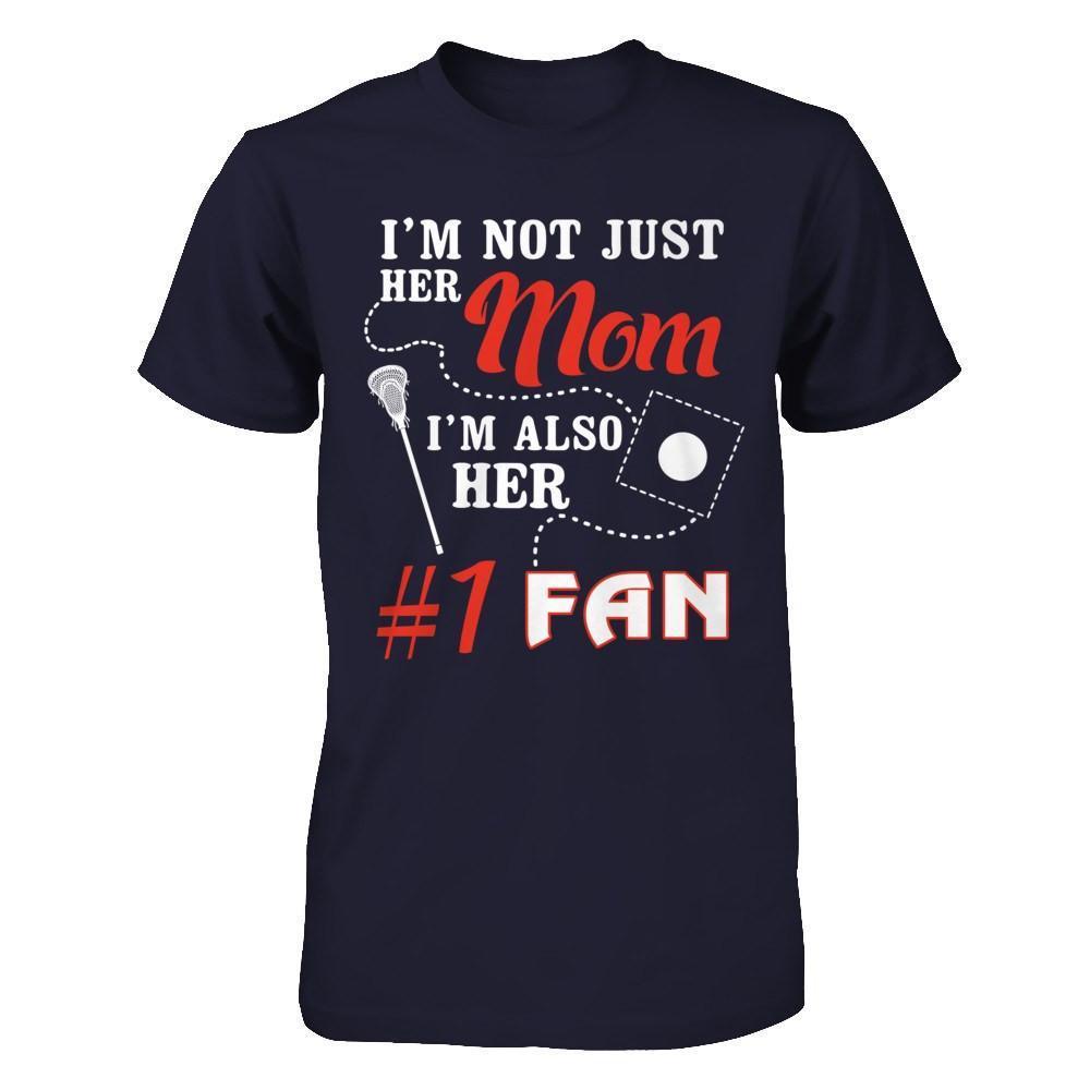 I'm Not Just Her Mom I'm Also Her Fan Lacrosse Mom-T-Shirt & Hoodie-Premium T-Shirt-Midnight Navy