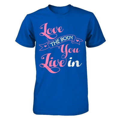 Love The Body You Live In-T-Shirt & Hoodie-Premium T-Shirt-Royal