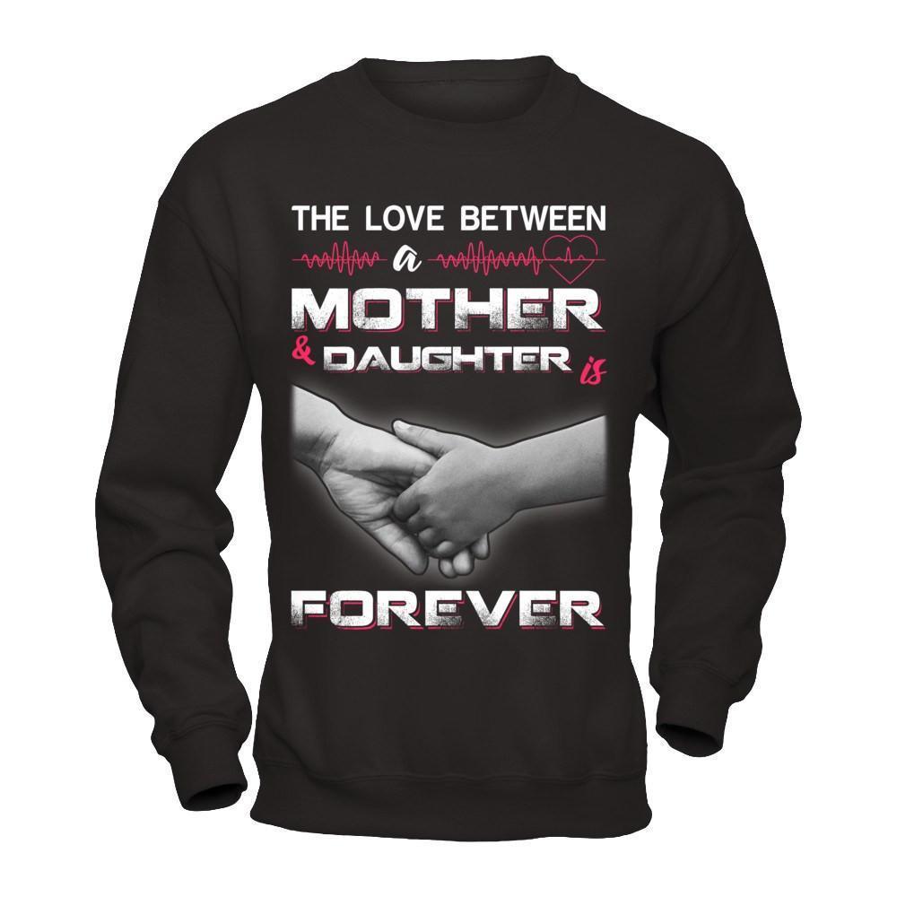 The Love Between A Mother and Daughter Is Forever-T-Shirt & Hoodie-Crewneck Sweatshirt-Black