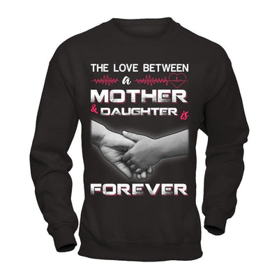 The Love Between A Mother and Daughter Is Forever-T-Shirt & Hoodie-Crewneck Sweatshirt-Black