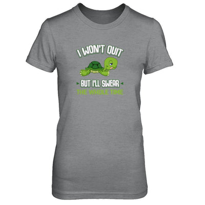 I Won't Quit But I'll Swear The Whole Time-T-Shirt & Tank Top-Women's T-Shirt-Sport Grey