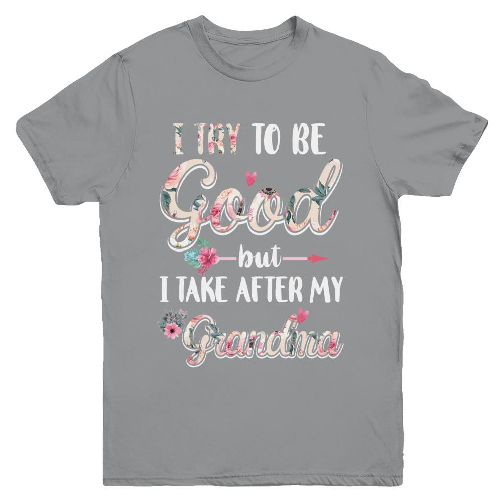 Toddler Kids I Try To Be Good But I Take After My Grandma Youth-Youth Shirt-Youth T-Shirt-Sport Grey