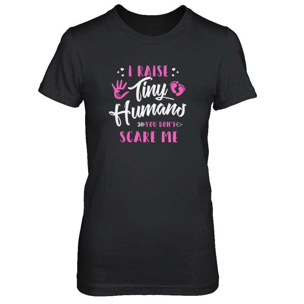 I Raise Tiny Humans You Don't Scare Me-T-Shirt & Tank Top-Women's T-Shirt-Black