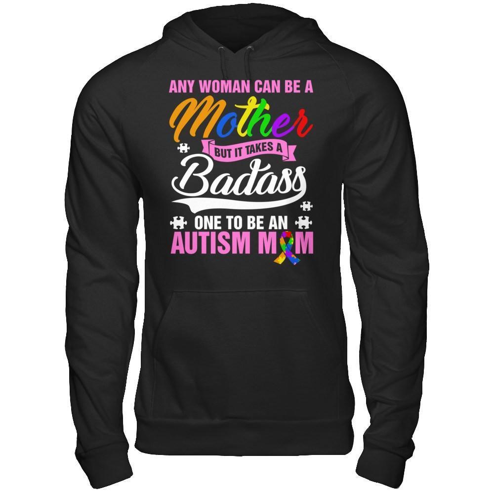 Any Woman Can Be A Mother But It Takes A Badass One To Be An Autism Mom-T-Shirt & Hoodie-Pullover Hoodie-Black