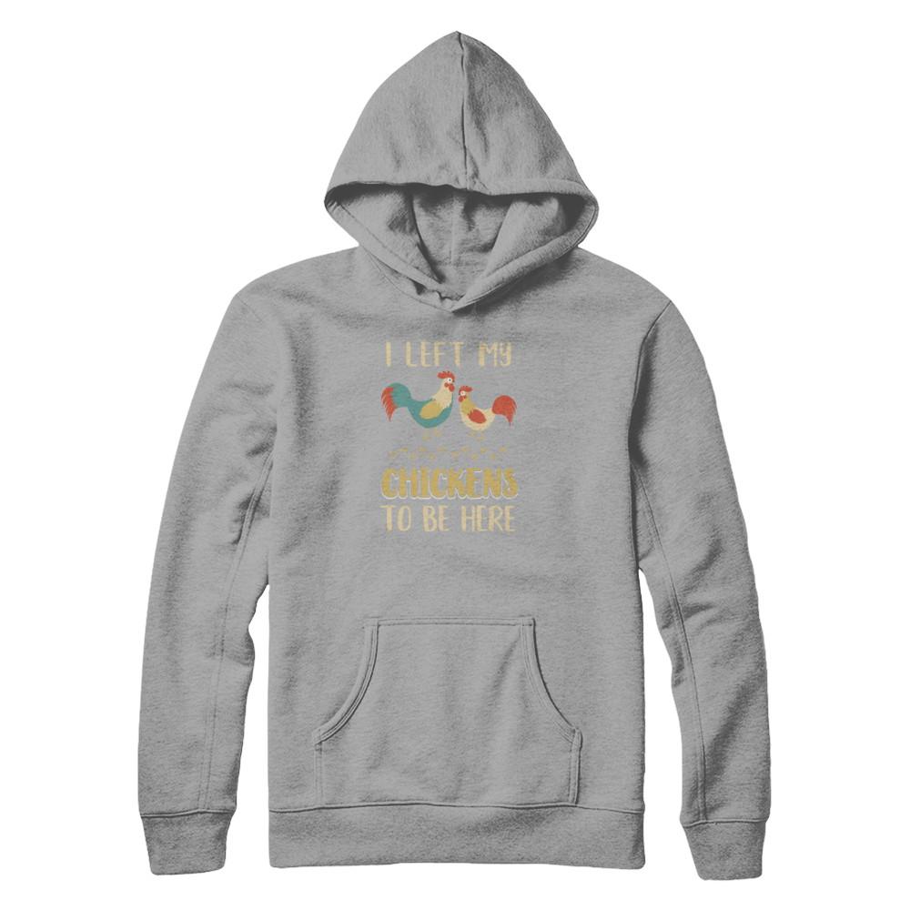 I Left My Chicken To Be Here Farmer Breeding Chickens-T-Shirt & Tank Top-Pullover Hoodie-Light Steel
