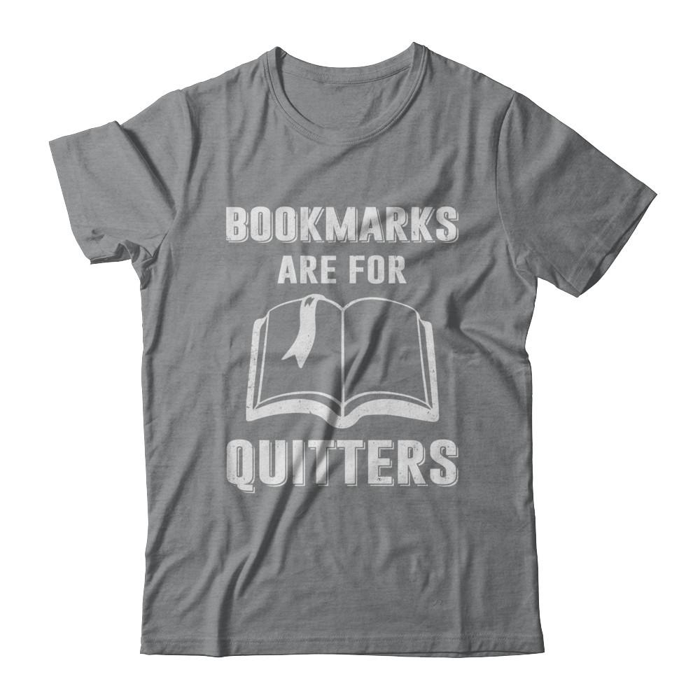 Bookmarks Are For Quitters Funny Bookworm-T-Shirt & Hoodie-