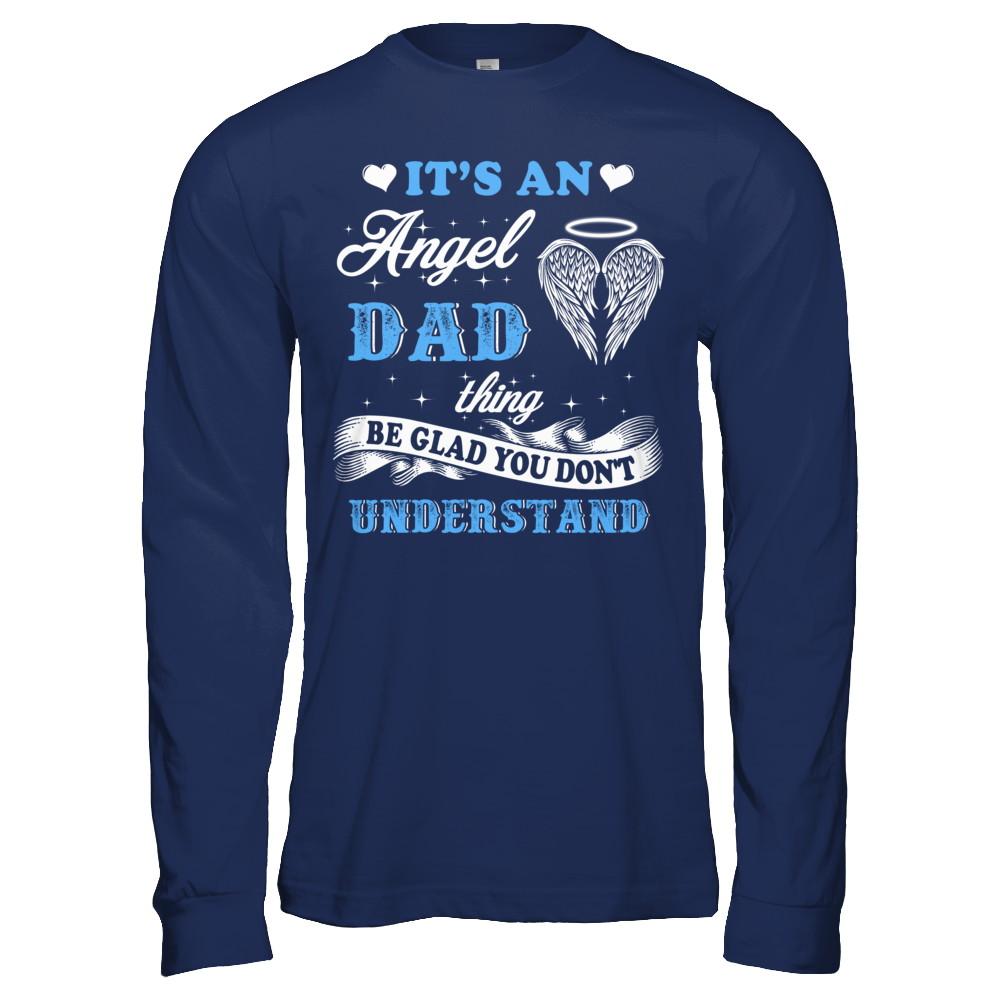 It's An Angel Dad Thing Be Glad You Don't Understand-T-Shirt & Hoodie-Long Sleeve T-Shirt-Navy