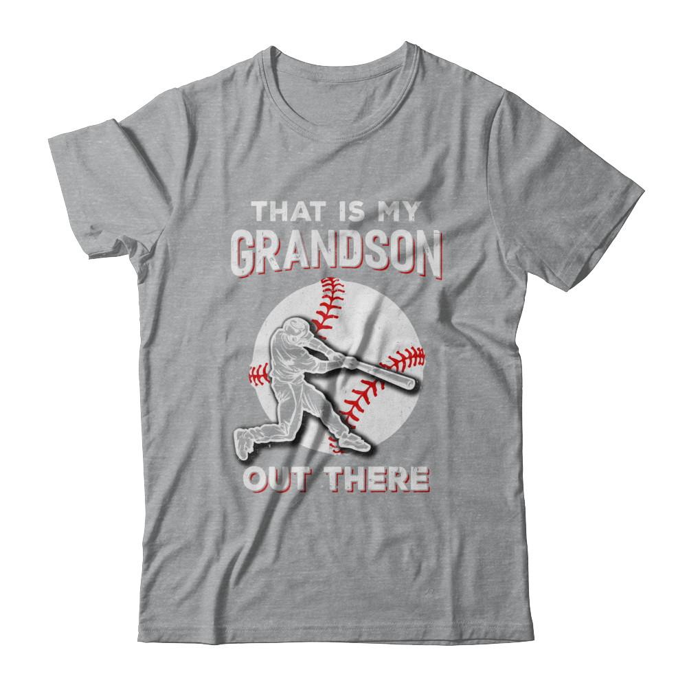That's My Grandson Out There Baseball Grandma Papa-T-Shirt & Hoodie-Classic T-Shirt-Sport Grey