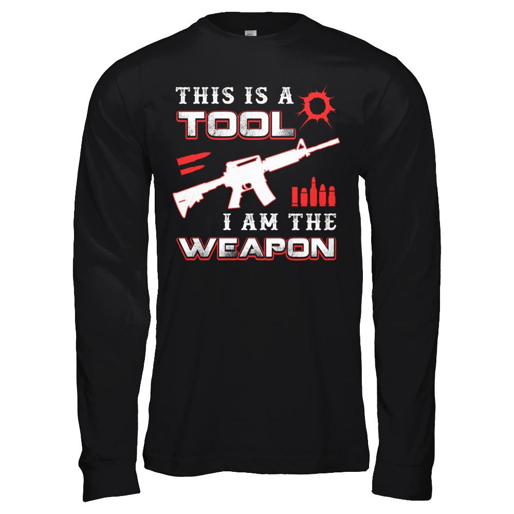 Rifle Gun This Is A Tool I Am The Weapon-T-Shirt & Hoodie-Long Sleeve T-Shirt-Black
