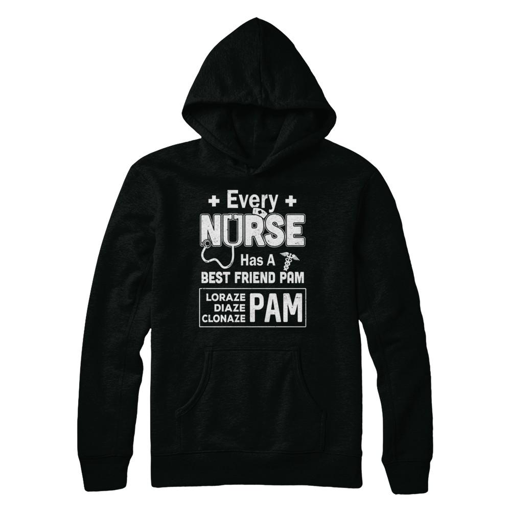 Every Nurse Has A Best Friend Pam-T-Shirt & Hoodie-Pullover Hoodie-Black