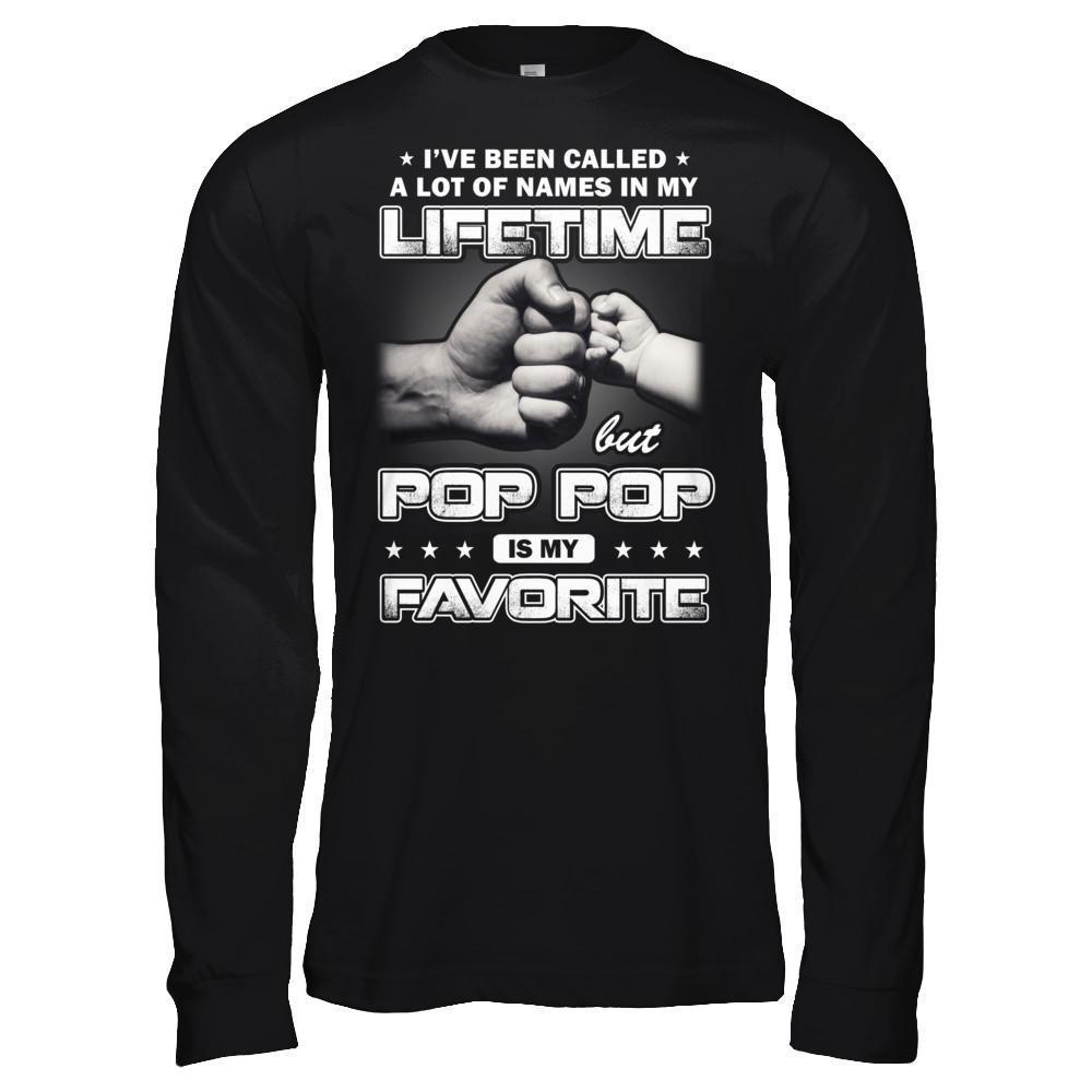 I've Been Called A Lot Of Names But Pop Pop Is My Favorite-T-Shirt & Hoodie-Long Sleeve T-Shirt-Black