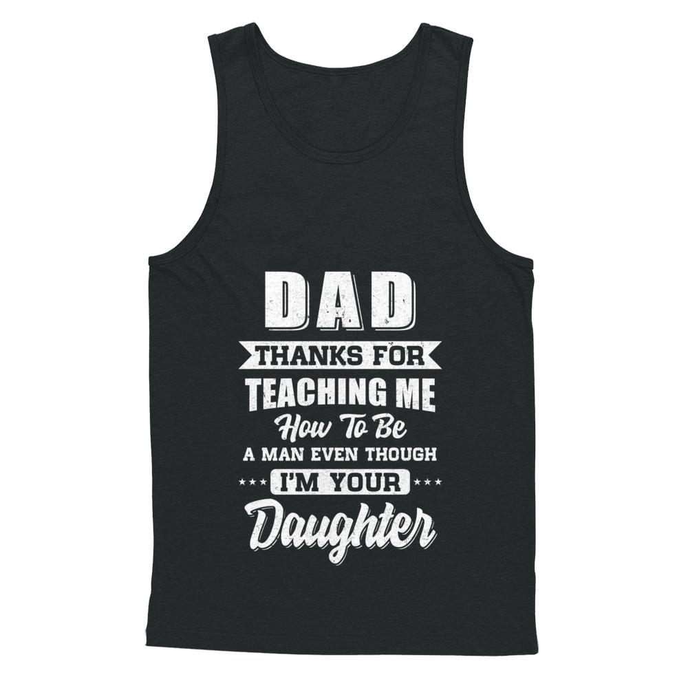 Dad Thank You For Teaching Me How To Be A Man Fathers Day-T-Shirt & Hoodie-Unisex Tank-Black