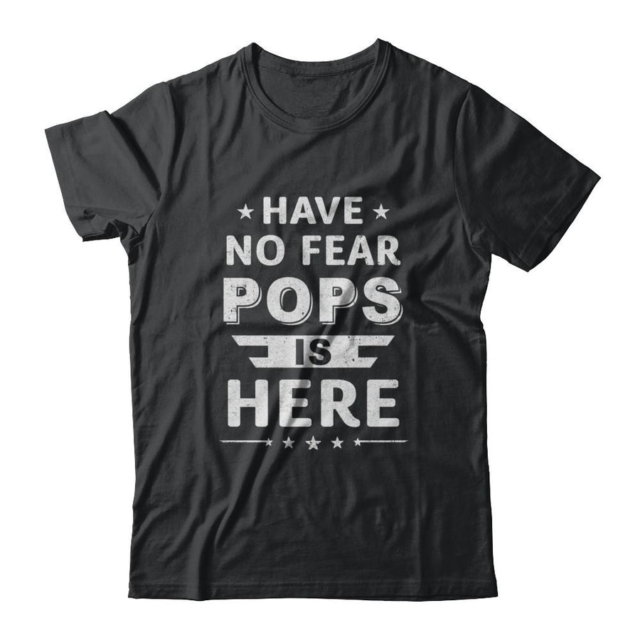 Have No Fear Pops Is Here Father's Day Gift-T-Shirt & Hoodie-Classic T-Shirt-Black