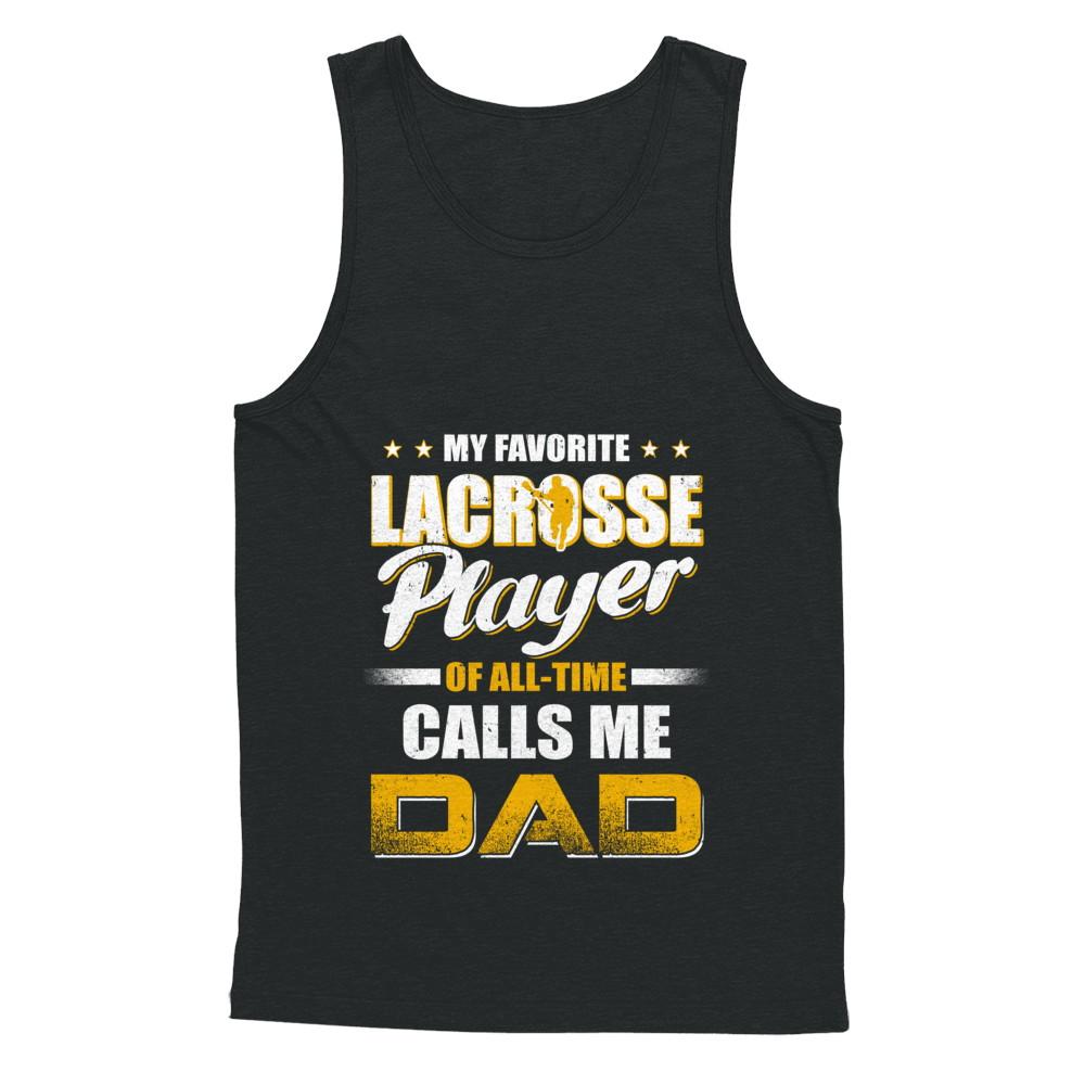 My Favorite Lacrosse Player Calls Me Dad Lacrosse-T-Shirt & Hoodie-Unisex Tank-Black