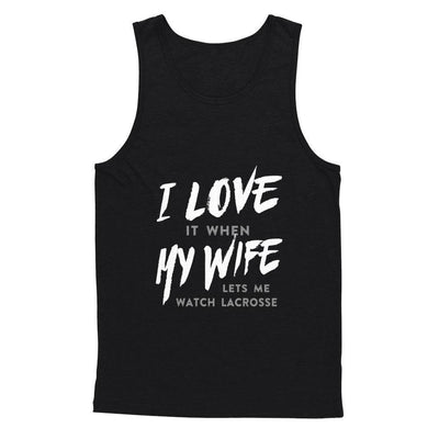 I Love It When My Wife Lets Me Watch Lacrosse-T-Shirt & Hoodie-Unisex Tank-Black