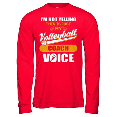 I'm Not Yelling This Is Just My Volleyball Coach Voice-T-Shirt & Hoodie-Long Sleeve T-Shirt-Red