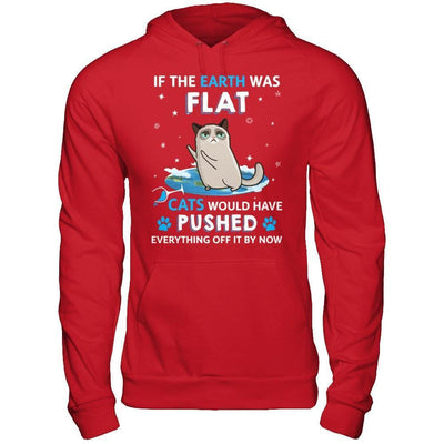 If The Earth Was Flat Cats Would Have Pushed Everything Off-T-Shirt & Hoodie-Pullover Hoodie-Red