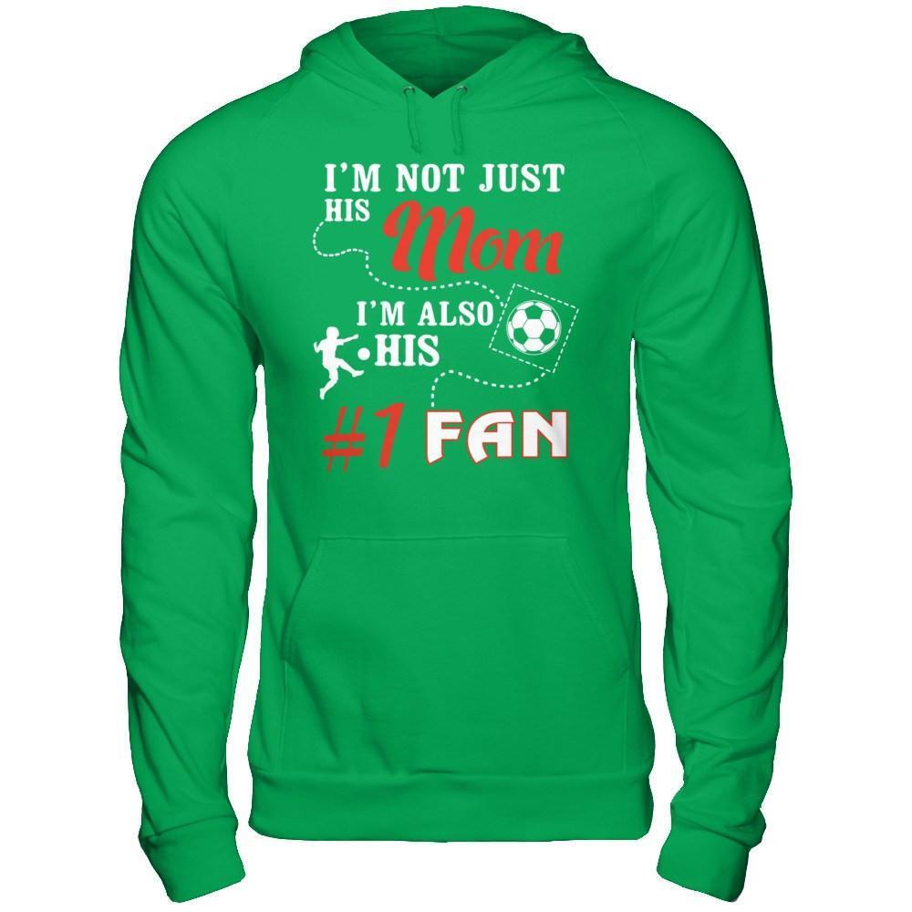 I'm Not Just His Mom I'm Also His Fan Soccer Mom-T-Shirt & Hoodie-Pullover Hoodie-Irish Green