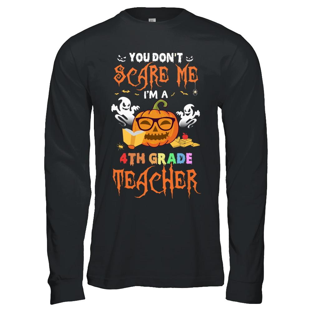 You Dont Scare Me Im A 4th Grade Teacher Halloween-T-Shirt & Hoodie-Long Sleeve T-Shirt-Black
