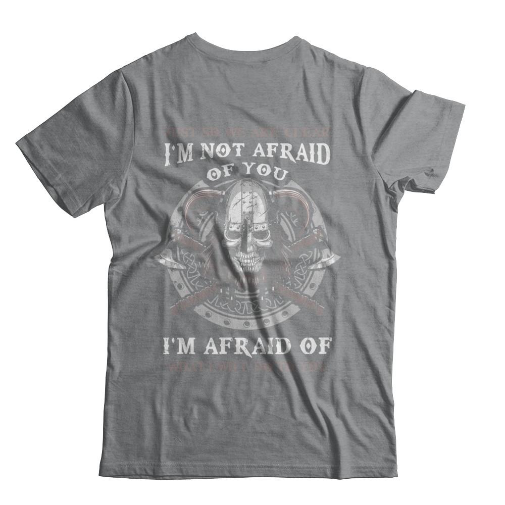 Viking I Am Not Afraid Of You I Am Afraid Of What I Will Do To You-T-Shirt & Hoodie-Classic T-Shirt-Sport Grey
